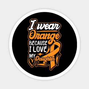 i wear orange because i love my daughter For daughter For Awareness Leukemia Ribbon Magnet